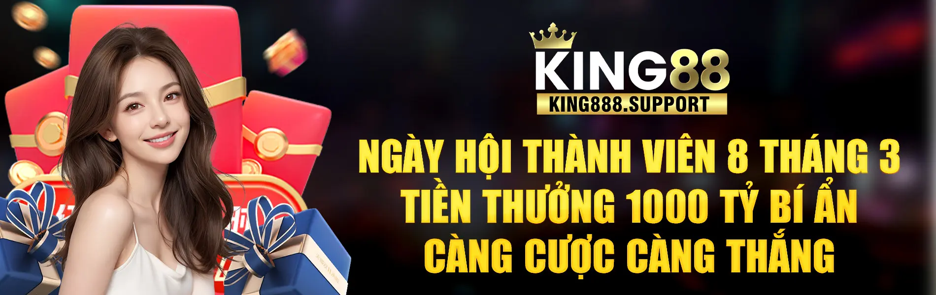 Sự kiện king88 ngày hội thành viên 8 tháng 3