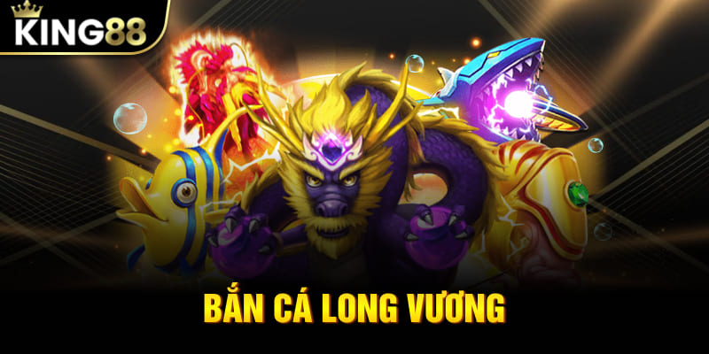 Bắn Cá Long Vương - Cuộc Săn Thưởng Tốc Thần Tại King88
