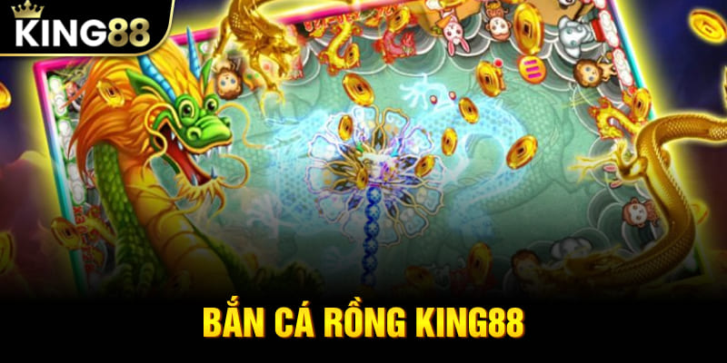 Bắn Cá Rồng King88 - Trải Nghiệm Thế Giới Đại Dương Sống Động