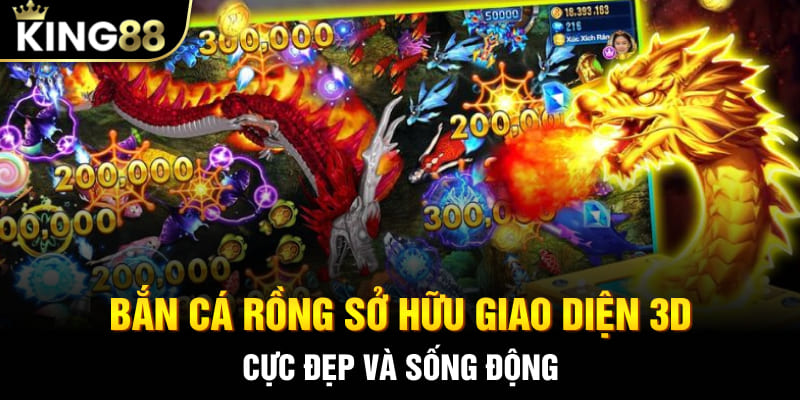 Bắn Cá Rồng sở hữu giao diện 3D cực đẹp và sống động