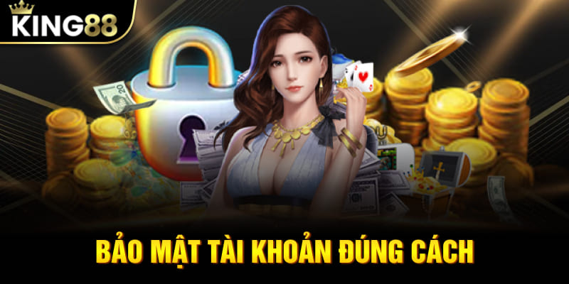 Bảo mật tài khoản đúng cách
