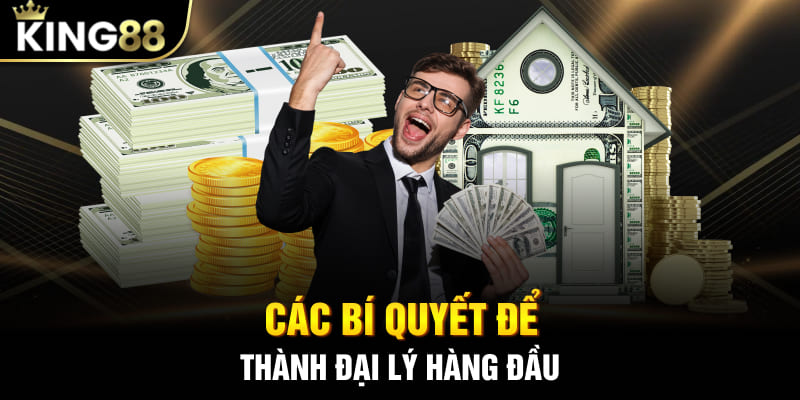 Các bí quyết để thành đại lý hàng đầu