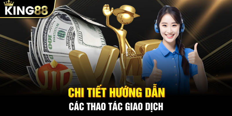 Chi tiết hướng dẫn các thao tác giao dịch