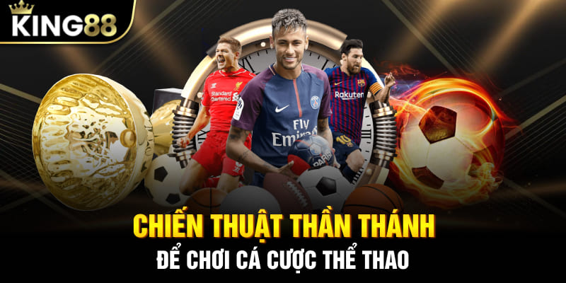 Chiến thuật thần thánh để chơi cá cược thể thao