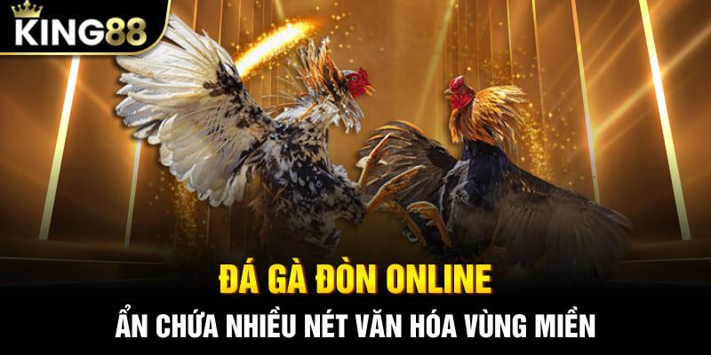 Đá gà đòn online ẩn chứa nhiều nét văn hóa vùng miền