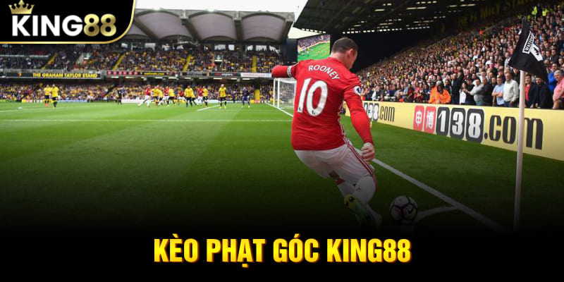 Kèo Phạt Góc King88 - Lựa Chọn Khôn Ngoan Của Dân Cá Cược