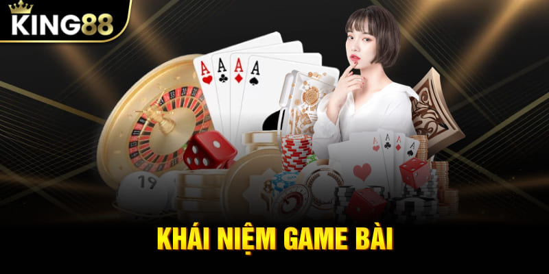 Khái niệm game bài