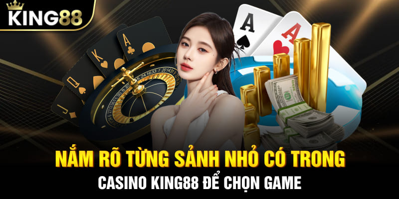 Nắm rõ từng sảnh nhỏ có trong Casino King88 để chọn game