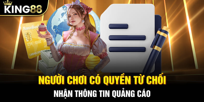 Người chơi có quyền từ chối nhận thông tin quảng cáo nhờ quyền riêng tư King88