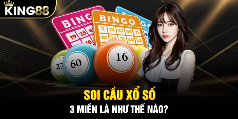 Soi cầu xổ số 3 miền là như thế nào?