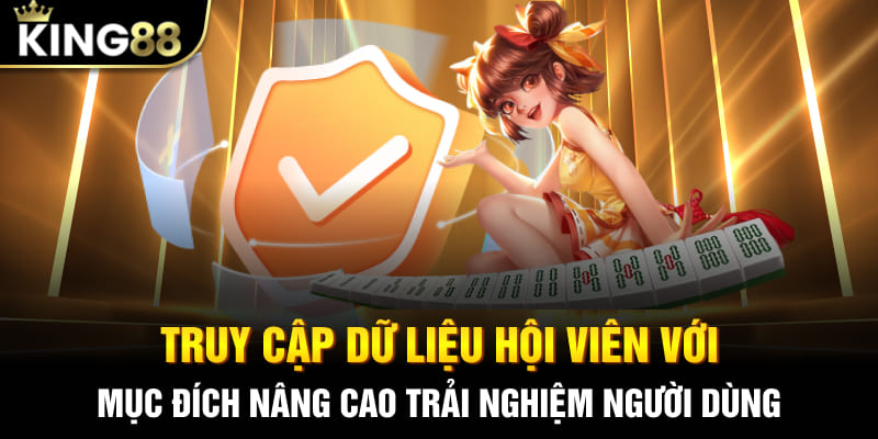 Truy cập dữ liệu hội viên với mục đích nâng cao trải nghiệm người dùng