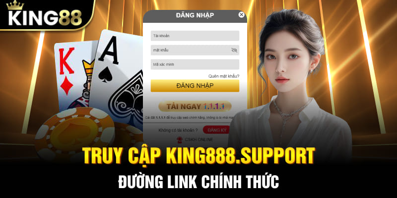 Truy cập King888.support - Đường link chính thức để đăng nhập King88